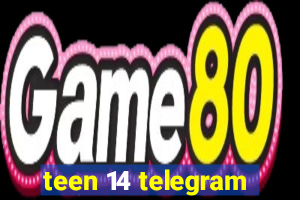 teen 14 telegram